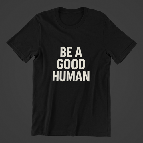 Be A Good Human