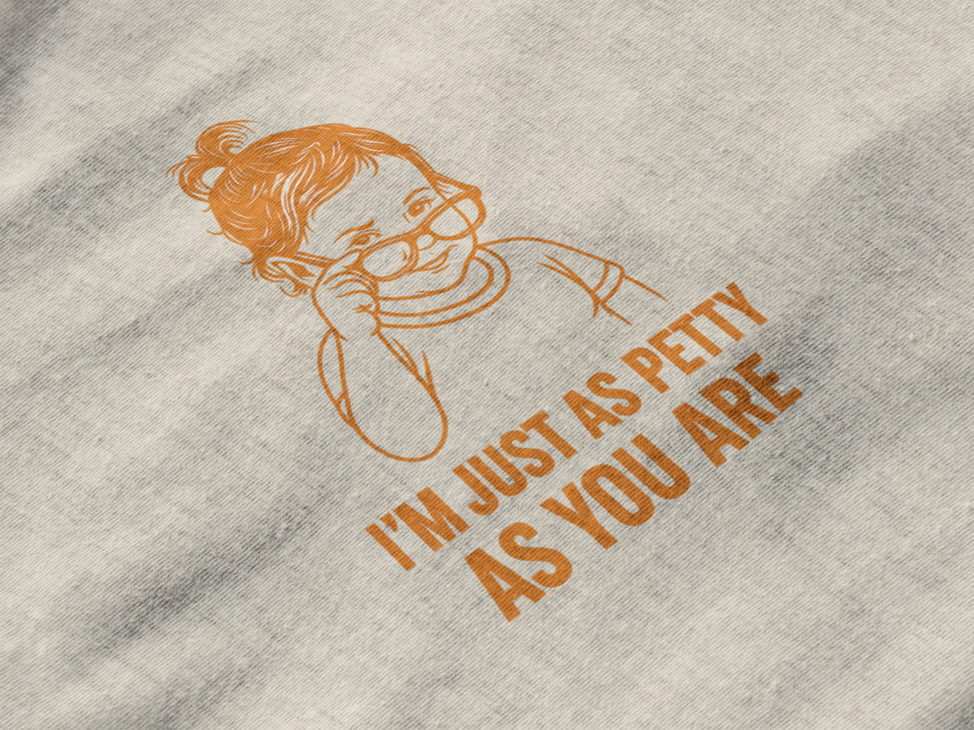 Just as petty as you