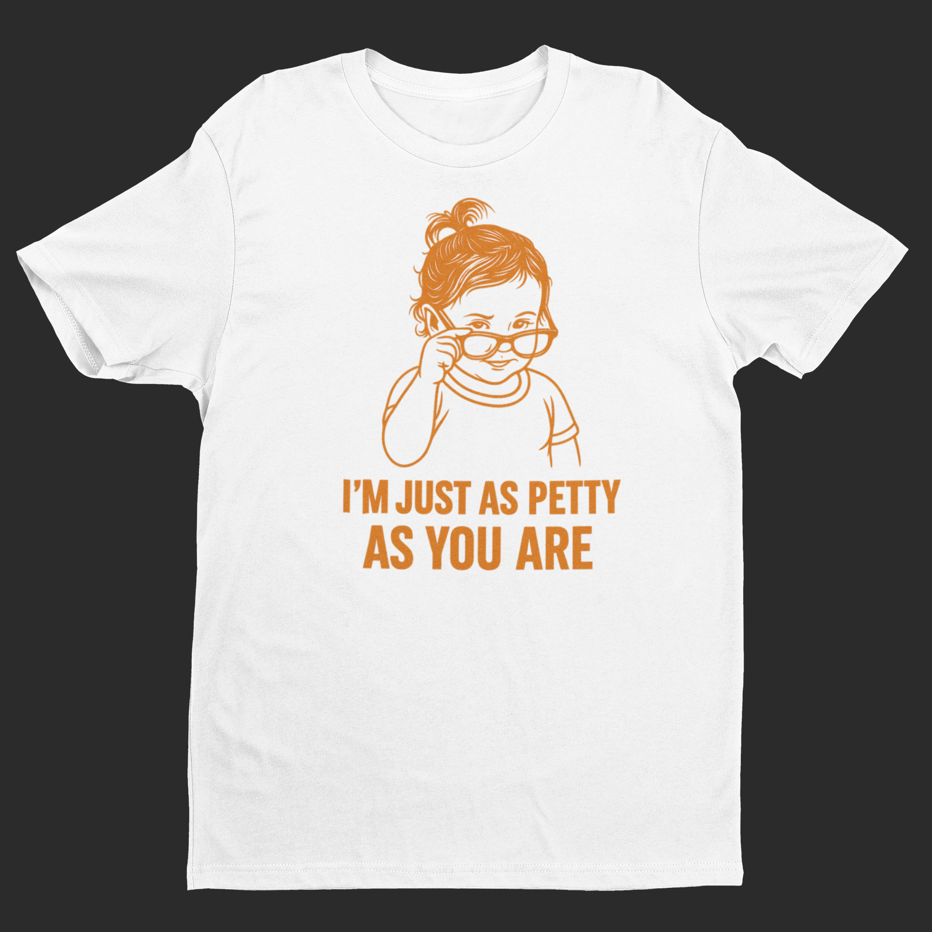 Just as petty as you