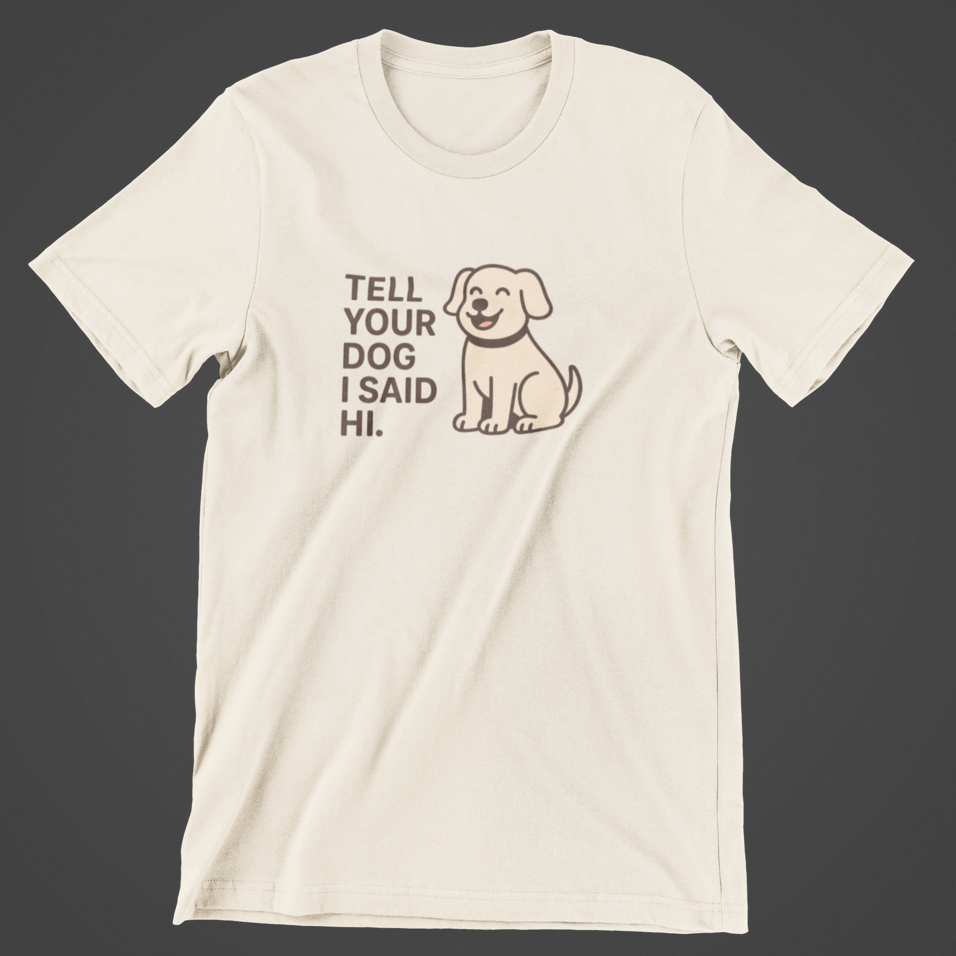 Tell Your Dog I Said Hi