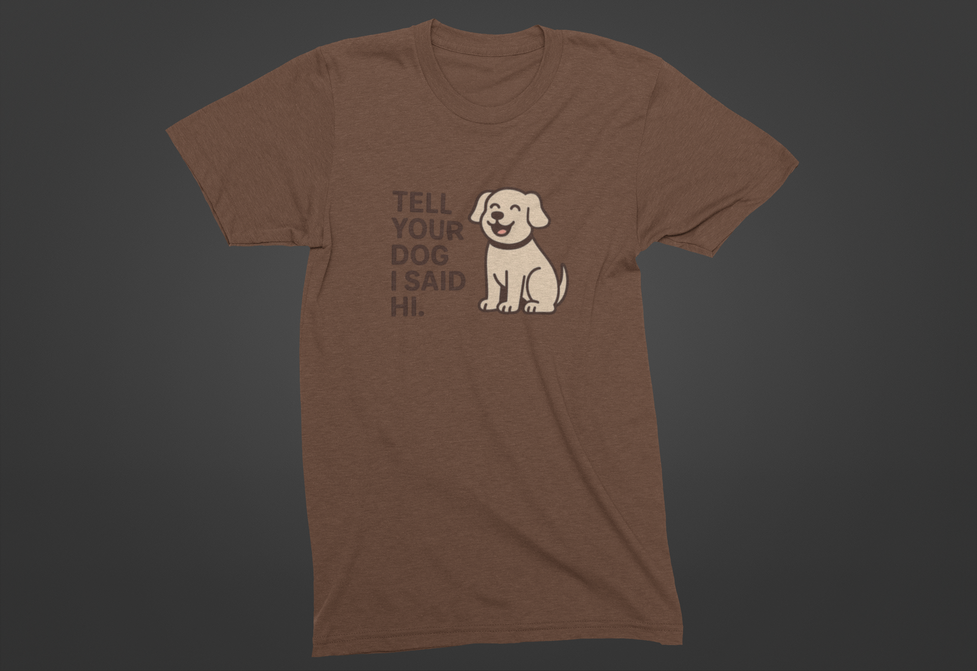 Tell Your Dog I Said Hi